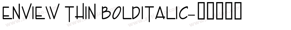 Enview Thin BoldItalic字体转换
